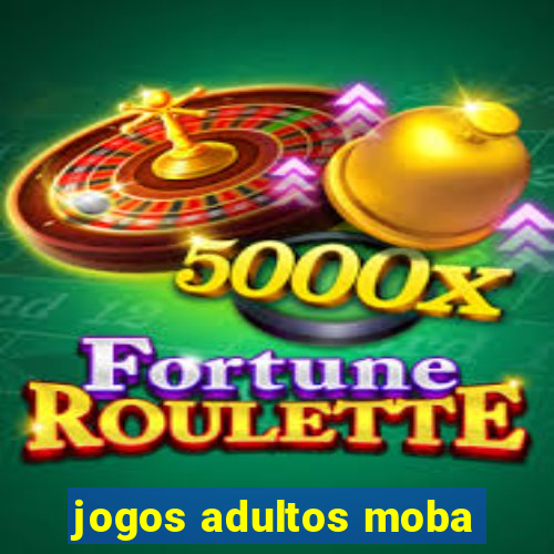 jogos adultos moba